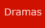 Dramas